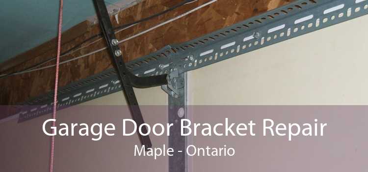 Garage Door Bracket Repair Maple - Ontario