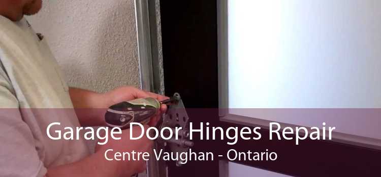Garage Door Hinges Repair Centre Vaughan - Ontario