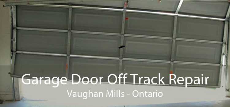 Garage Door Off Track Repair Vaughan Mills - Ontario