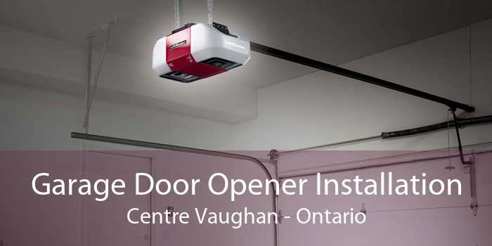 Garage Door Opener Installation Centre Vaughan - Ontario