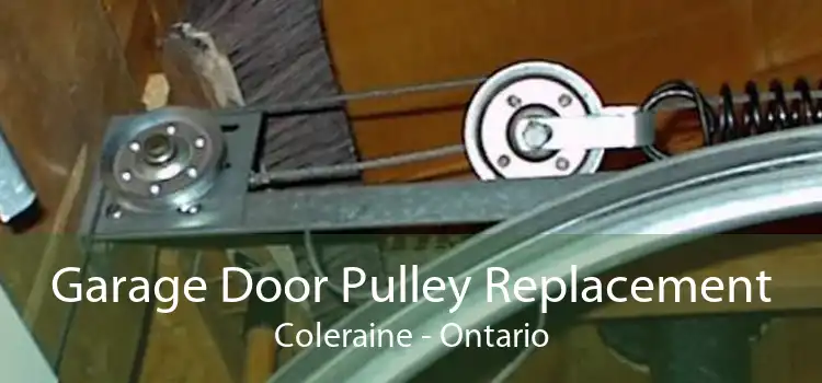 Garage Door Pulley Replacement Coleraine - Ontario