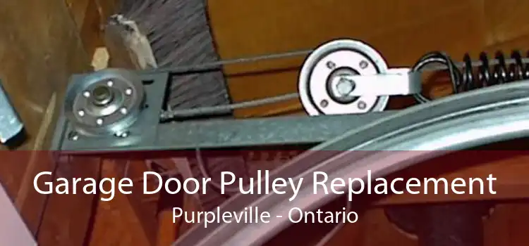 Garage Door Pulley Replacement Purpleville - Ontario