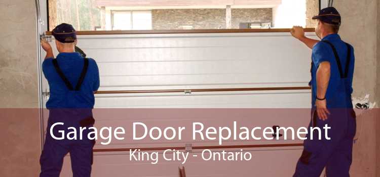 Garage Door Replacement King City - Ontario