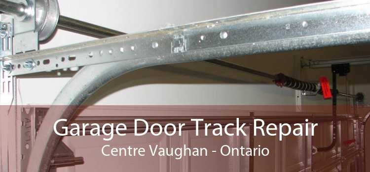 Garage Door Track Repair Centre Vaughan - Ontario