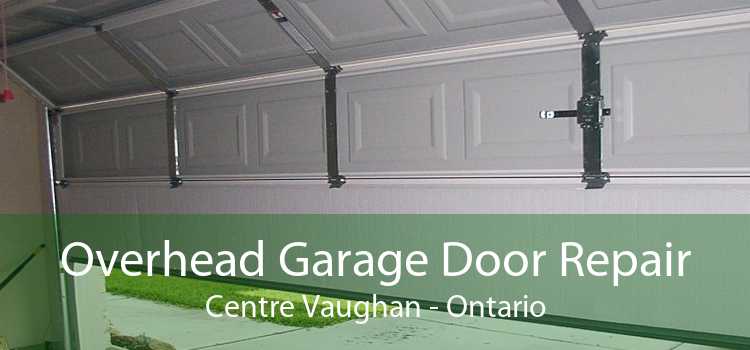 Overhead Garage Door Repair Centre Vaughan - Ontario