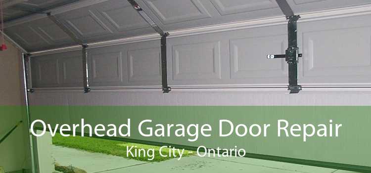 Overhead Garage Door Repair King City - Ontario